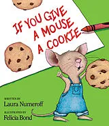 Fester Einband If You Give A Mouse A Cookie von Laura Numeroff, Laura Joffe Numeroff