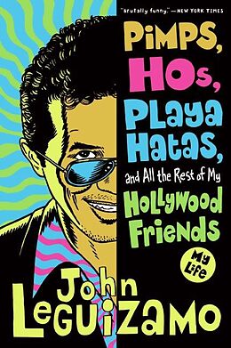 Kartonierter Einband Pimps, Hos, Playa Hatas, and All the Rest of My Hollywood Friends von John Leguizamo