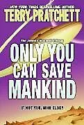 Kartonierter Einband Only You Can Save Mankind von Terry Pratchett