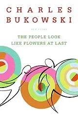 Kartonierter Einband The People Look Like Flowers At Last von Charles Bukowski