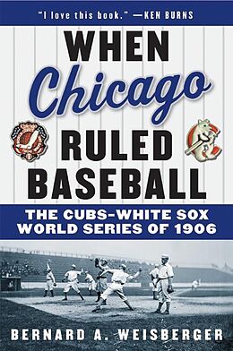 Kartonierter Einband When Chicago Ruled Baseball von Bernard A Weisberger