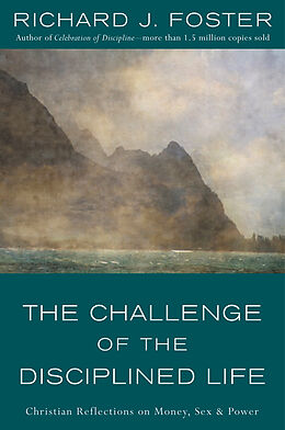 Kartonierter Einband The Challenge of the Disciplined Life von Richard J. Foster