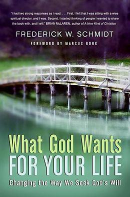 Kartonierter Einband What God Wants for Your Life von Frederick W Schmidt