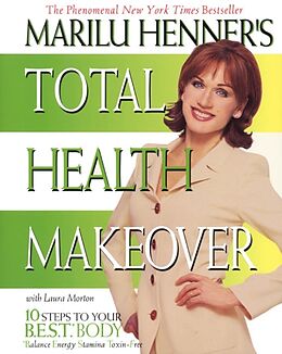 Kartonierter Einband Marilu Henner's Total Health Makeover von Marilu Henner, Laura Morton