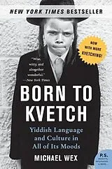 Kartonierter Einband (Kt) Born to Kvetch von Michael Wex