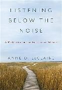 Livre Relié Listening Below the Noise de Anne D. LeClaire
