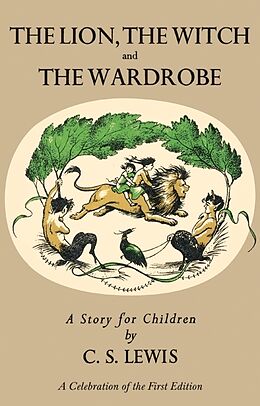 Fester Einband Lion, the Witch and the Wardrobe: A Celebration of the First Edition von C S Lewis