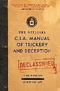 Couverture cartonnée The Official CIA Manual of Trickery and Deception de Robert Wallace, H Keith Melton