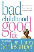 E-Book (epub) Bad Childhood---Good Life von Dr. Laura Schlessinger