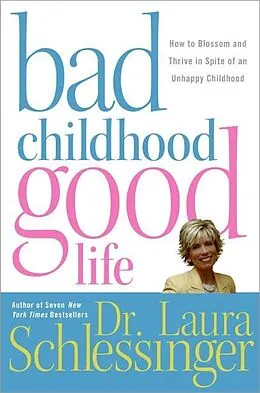 E-Book (epub) Bad Childhood---Good Life von Dr. Laura Schlessinger