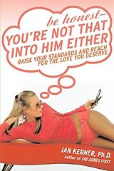 eBook (epub) Be Honest--You're Not That Into Him Either de Ian Kerner