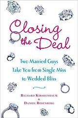 eBook (epub) Closing the Deal de Richard Kirshenbaum, Daniel Rosenberg