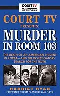 E-Book (epub) Court TV Presents: Murder in Room 103 von Harriet Ryan