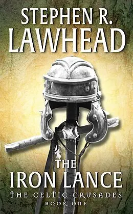 E-Book (epub) The Iron Lance von Stephen R. Lawhead