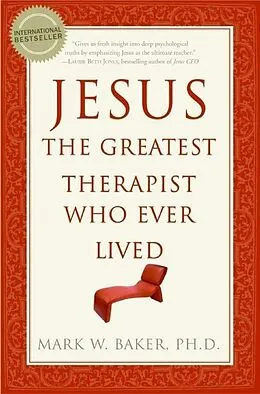 E-Book (epub) Jesus, the Greatest Therapist Who Ever Lived von Mark W. Baker