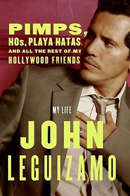 E-Book (epub) Pimps, Hos, Playa Hatas, and All the Rest of My Hollywood Friends von John Leguizamo