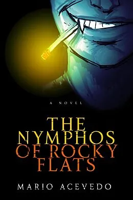 E-Book (epub) The Nymphos of Rocky Flats von Mario Acevedo