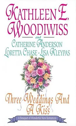 E-Book (epub) Three Weddings and a Kiss von Lisa Kleypas, Catherine Anderson, Loretta Chase