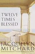E-Book (epub) Twelve Times Blessed von Jacquelyn Mitchard