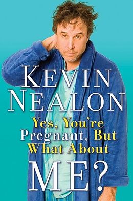 E-Book (epub) Yes, You're Pregnant, But What About Me? von Kevin Nealon
