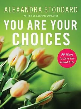 E-Book (epub) You Are Your Choices von Alexandra Stoddard