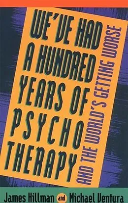 E-Book (epub) We've Had a Hundred Years of Psychotherapy von James Hillman, Michael Ventura