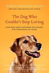 Kartonierter Einband Dog Who Couldn't Stop Loving, The von Jeffrey Moussaieff Masson