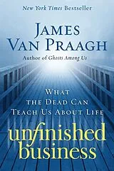 Kartonierter Einband Unfinished Business von James Van Praagh