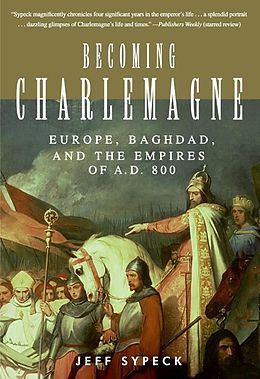 eBook (epub) Becoming Charlemagne de Jeff Sypeck