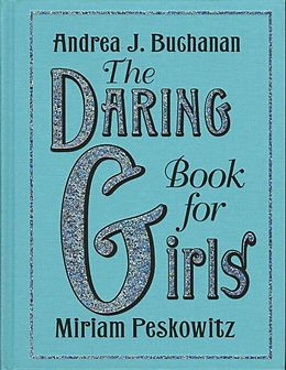 E-Book (epub) The Daring Book for Girls von Andrea J. Buchanan, Miriam Peskowitz