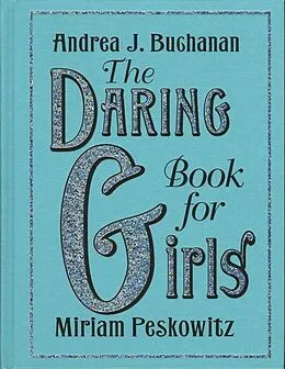 E-Book (epub) The Daring Book for Girls von Andrea J. Buchanan, Miriam Peskowitz