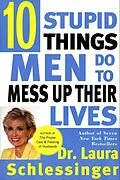 E-Book (epub) Ten Stupid Things Men Do to Mess Up Their Lives von Laura Schlessinger