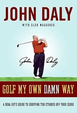 E-Book (epub) Golf My Own Damn Way von John Daly, Glen Waggoner
