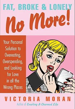 E-Book (epub) Fat, Broke &amp; Lonely No More von Victoria Moran