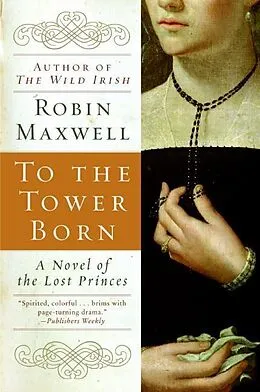 E-Book (epub) To the Tower Born von Robin Maxwell