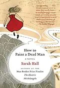 E-Book (epub) How to Paint a Dead Man von Sarah Hall
