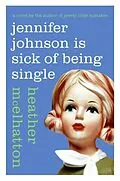 E-Book (epub) Jennifer Johnson Is Sick of Being Single von Heather Mcelhatton