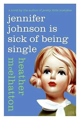 E-Book (epub) Jennifer Johnson Is Sick of Being Single von Heather Mcelhatton