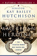 eBook (epub) American Heroines de Kay Bailey Hutchison