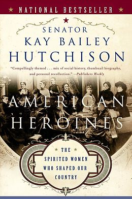 E-Book (epub) American Heroines von Kay Bailey Hutchison