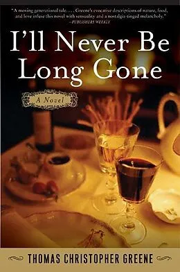 E-Book (epub) I'll Never Be Long Gone von Thomas Christopher Greene