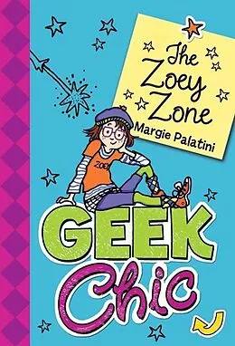 E-Book (epub) Geek Chic: The Zoey Zone von Margie Palatini