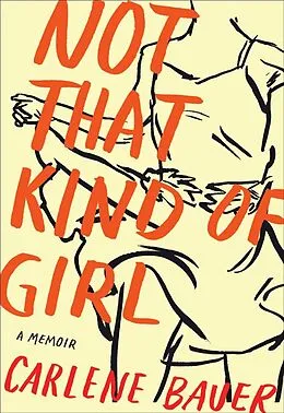E-Book (epub) Not That Kind of Girl von Carlene Bauer