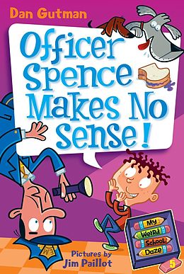 E-Book (epub) My Weird School Daze #5: Officer Spence Makes No Sense! von Dan Gutman