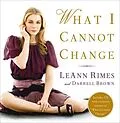E-Book (epub) What I Cannot Change von Leann Rimes, Darrell Brown