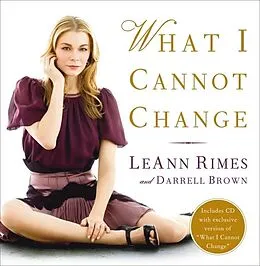 E-Book (epub) What I Cannot Change von Leann Rimes, Darrell Brown