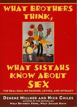 eBook (epub) What Brothers Think, What Sistahs Know About Sex de Denene Millner