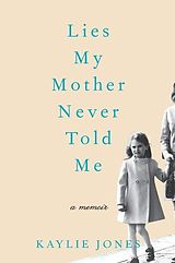 eBook (epub) Lies My Mother Never Told Me de Kaylie Jones