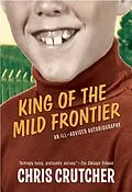 E-Book (epub) King of the Mild Frontier von Chris Crutcher