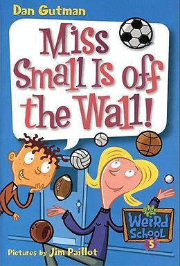 E-Book (epub) My Weird School #5: Miss Small Is off the Wall! von Dan Gutman